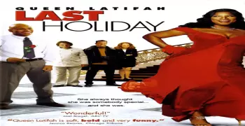 فيلم السهرة.. «The Last Holiday» لـ«كوين لطيفه» النهارده