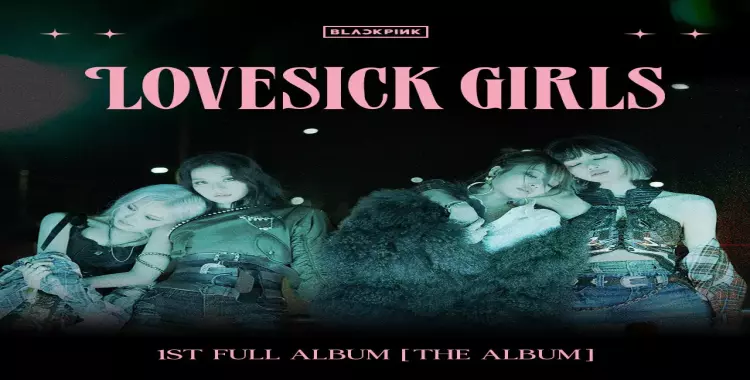  أغنية فريق BLACKPINK بلاك بينك Lovesick Girls 